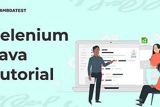 A Detailed Guide On Selenium With Java [Tutorial]