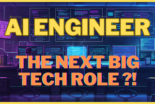 AI Engineer- The next big tech role!
