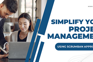 “Say Goodbye to Project Management Headaches: How Scrumban Can Streamline Your Workflow