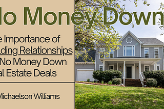 The Importance of Building Relationships for No Money Down Property Deals