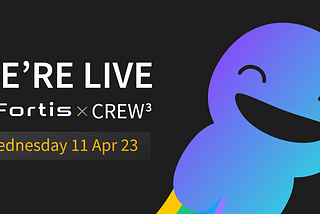 Fortis is now on Crew3: Expanding the union of the Fortis Family!