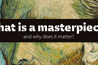What is a masterpiece?