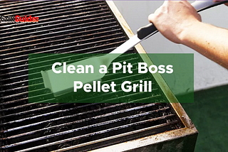 How Do You Clean a Pit Boss Pellet Grill?