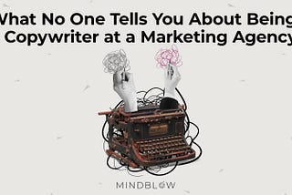 What No One Tells You About Being a Copywriter at a Marketing Agency