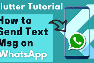 Flutter Open WhatsApp & send Text Message to Specific WhatsApp