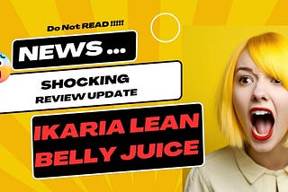 The Ikaria Lean Belly Juice Review: A Detailed Look at This Weight Loss Supplement (LATEST UPDATE !)