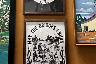May the Bridges I Burn 🔥 Light the Way