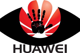 US Banning Huawei and Bullying Allies Due to Fear of Losing Spying Capabilities