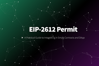 EIP-2612 Permit: A Practical Guide to Integrating in Smart Contracts and DApp