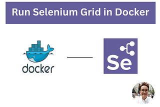 🚀Run your selenium test in Docker! (With selenium grid)🐳
