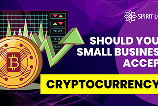 Should Your Small Business Accept Cryptocurrency?