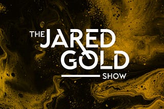 Announcing…The Jared Gold Show!