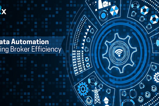 How Brokers Use Data Automation To Drive Operational Efficiency