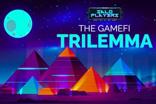 The GameFi Trilemma