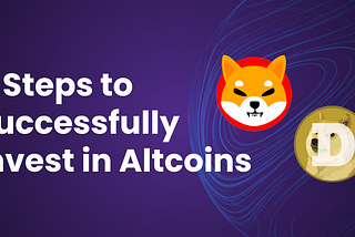 4 Steps to Successfully Invest in Altcoins — Tips and Strategies