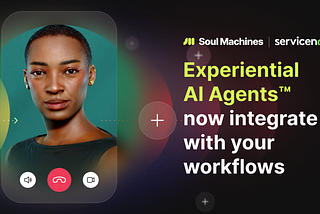Now you can automate face-to-face conversations: Introducing Soul Machines for the ServiceNow…