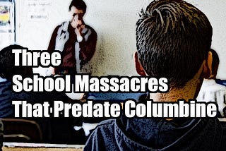 Three School Massacres That Predate Columbine