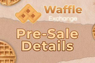 Introducing Waffle Exchange: The Waffle Pre-Sale is Coming Soon! 🧇