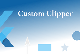 Flutter: Custom Clipper