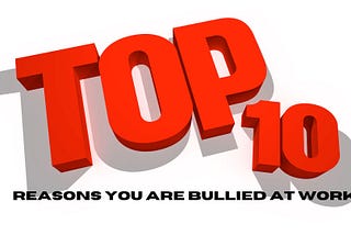 10 Reasons Why a Workplace Bully Might be Targeting You