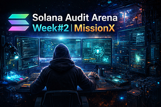 Solana Audit Arena — Week#2 — MissionX