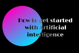 How to get started with A.I and Computer Vision