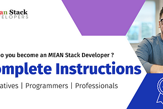 How Do You Become an MEAN Stack Developer — Complete Instructions