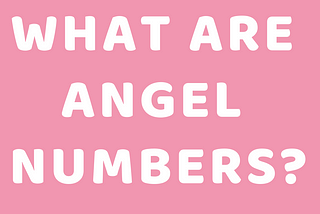 What Are Angel Numbers, and What Do Really They Mean?
