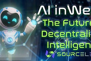 AI in Web3: The Future of Decentralized Intelligence