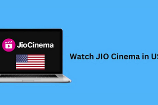 How to Watch JIO Cinema IPL in USA Use A VPN