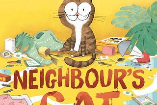 Neighbour’s Cat by Michael Rosen ill. Alex Willmore