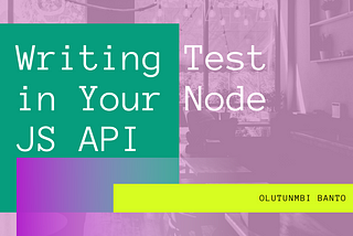 Writing Tests in your Node JS API Application