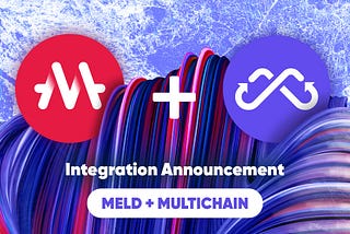 MELD — Multichain Integration