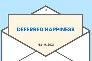 Deferred happiness