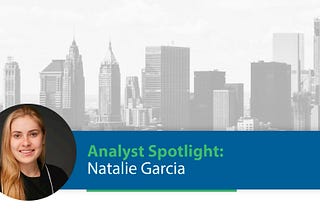 Analyst Spotlight: Natalie Garcia