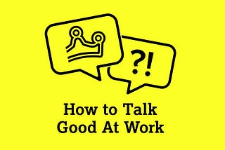 Podcast: How To Talk Good At Work