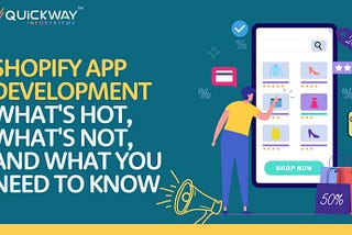 Shopify App Development: What’s Hot, What’s Not, and What You Need to Know