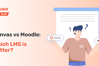 Canvas vs Moodle: Which LMS is Better?