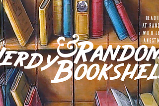 The Nerdy & Random Bookshelf: Vol. 3