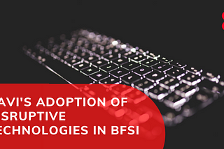 Navi and Its Adoption of Disruptive Technologies in the BFSI Industry