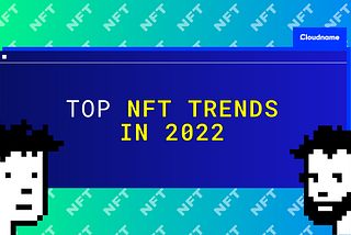 Top NFT trends in 2022