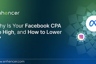 Why Is Your Facebook CPA So High, and How to Lower It?