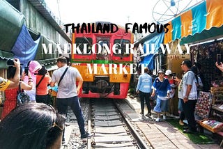 A Guide to Famous Maeklong Railway Market in Bangkok