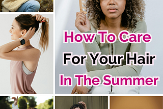 How to Care for your Hair in the Summer