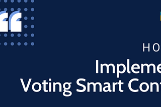 How To Implement A Voting Smart Contract