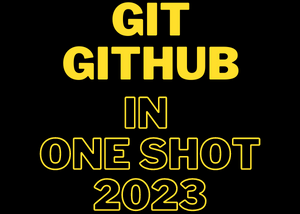 Git and GitHub in ONE SHOT, 2023