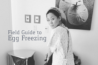 Field Guide to Egg Freezing