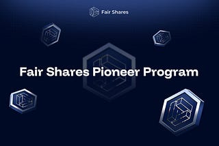 Join the Fair Shares Pioneers: Lead the Frontier of On-Chain Finance