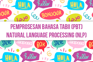 PENGENALAN PEMPROSESAN BAHASA TABII ATAU  NATURAL LANGUAGE PROCESSING (NLP)