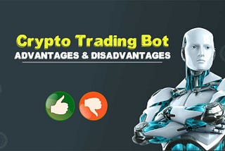 Advantages & Disadvantages of using a Crypto Bot?